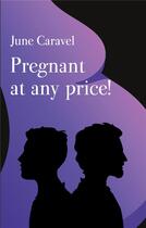 Couverture du livre « Pregnant at any price! » de June Caravel aux éditions Books On Demand