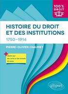 Couverture du livre « Histoire du droit et des institutions. 1750-1914 » de Chaumet P-O. aux éditions Ellipses