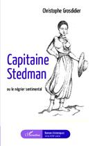 Couverture du livre « Capitaine Stedman ou le négrier sentimental » de Christophe Grosdidier aux éditions L'harmattan
