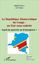 Couverture du livre « La République Démocratique du Congo : un état sous-endetté : esprit de pauvrété ou d'émergence ? » de Adolphe Muzito aux éditions L'harmattan