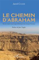 Couverture du livre « Le chemin d'Abraham » de Jamil Chade aux éditions L'harmattan