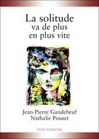 Couverture du livre « La solitude va de plus en plus vite » de Jean-Pierre Gandebeuf aux éditions Voix D'encre