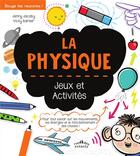 Couverture du livre « La physique, jeux et activités » de Vicky Barker et Jenny Jacoby aux éditions Ctp Rue Des Enfants