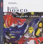 Couverture du livre « Nathalie Bosco ; regards croises » de Sylvie Lescouzeres aux éditions Iconofolio