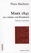 Couverture du livre « Marx 1845 : Les Theses sur Feuerbach » de Pierre Macherey aux éditions Amsterdam