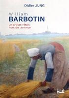 Couverture du livre « William Barbotin : un artiste rétais hors du commun » de Didier Jung aux éditions Douin