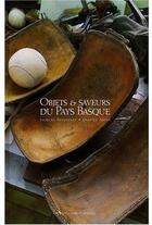 Couverture du livre « Objets et saveurs du Pays Basque » de Jacques Pavlovsky et Olivier Mony aux éditions Confluences