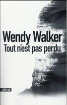 Couverture du livre « Tout n'est pas perdu » de Wendy Walker aux éditions Sonatine