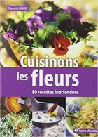 Couverture du livre « Cuisinons les fleurs ; 80 recettes inattendues » de Pierrette Nardo aux éditions Terre Vivante