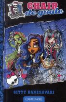 Couverture du livre « Monster High t.3 ; chair de goule » de Gitty Daneshvari aux éditions Castelmore