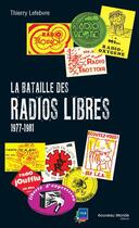 Couverture du livre « La bataille des radios libres ; 1977-1981 » de Thierry Lefebvre aux éditions Nouveau Monde