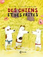 Couverture du livre « Des chiens et des frites » de Pija Lindenbaum aux éditions Cambourakis