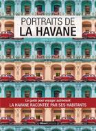 Couverture du livre « Portraits de La Havane ; La Havane racontée par ses habitants » de Valerie Collet aux éditions Hikari Editions
