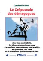 Couverture du livre « Le Crépuscule des démagogues » de Constantin Hiott aux éditions Aencre