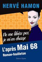 Couverture du livre « L'après mai 68 t.2 ; ne me libère pas, je m'en charge » de Herve Hamon aux éditions Glyphe