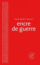 Couverture du livre « Encre de guerre » de Jean-Marie Dallet aux éditions Les Editions Du Sonneur