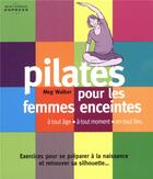 Couverture du livre « Pilates pour femmes enceintes ; à tout âge, à tout moment, en tout lieu ; exercices simples pour se préparer à la naissance et retrouver sa silhouette » de Meg Walker aux éditions De L'eveil