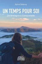 Couverture du livre « Un temps pour soi : de Bretagne à Compostelle » de Sylvie Delanoy aux éditions Groix Editions