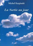 Couverture du livre « La sortie au jour » de Michel Karpinski aux éditions Quidam Editeur