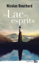 Couverture du livre « Le lac des esprits » de Bouchard Nicolas aux éditions Editions Du 123