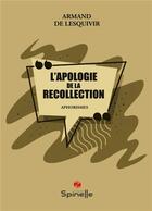 Couverture du livre « L'apologie de la recollection » de Armand De Lesquivir aux éditions Spinelle