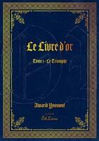 Couverture du livre « Le livre d'or t.1 : le triomphe » de Alwarid Youssouf aux éditions Ilion Editions