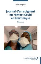 Couverture du livre « Journal d'un soignant en renfort covid en Martinique » de Jose Lopez aux éditions Les Impliques