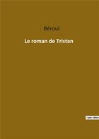 Couverture du livre « Le roman de Tristan » de Beroul aux éditions Culturea