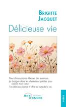 Couverture du livre « Délicieuse vie » de Brigitte Jacquet aux éditions Jets D'encre