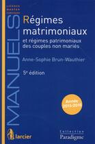 Couverture du livre « Régimes matrimoniaux et régimes patrimoniaux des couples non mariés (5e édition) » de Anne-Sophie Brun-Wauthier aux éditions Larcier