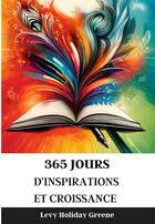 Couverture du livre « 365 jours d'inspirations et croissance » de Levy Holiday Greene aux éditions Thebookedition.com