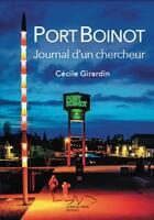 Couverture du livre « Port Boinot : journal d'un chercheur » de Cecile Girardin aux éditions La Nage De L'ourse