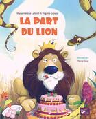 Couverture du livre « La part du lion » de Marie-Helene Lafond et Virginie Grosos aux éditions Babouche A Oreille