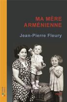 Couverture du livre « Ma mère arménienne » de Jean-Pierre Fleury aux éditions Chum