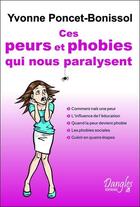 Couverture du livre « Ces peurs et phobies qui nous paralysent » de Yvonne Poncet-Bonissol aux éditions Dangles