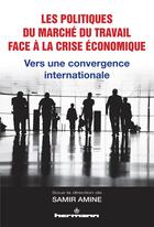 Couverture du livre « Les politiques du marché du travail face à la crise économique » de Samir Amine aux éditions Hermann