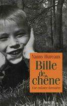 Couverture du livre « Bille de chêne : une enfance forestière » de Yanny Hureaux aux éditions Lattes