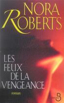 Couverture du livre « Les feux de la vengeance » de Nora Roberts aux éditions Belfond