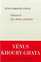 Couverture du livre « Désarroi de l'âme errante » de Venus Khoury-Ghata aux éditions Mercure De France