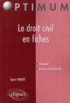 Couverture du livre « Le droit civil en fiches » de Agnes Pimbert aux éditions Ellipses