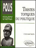 Couverture du livre « Tristes topiques du politique » de Christian Saves aux éditions Ellipses