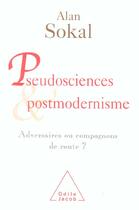 Couverture du livre « Pseudosciences et postmodernisme : Adversaires ou compagnons de route ? » de Alan Sokal aux éditions Odile Jacob