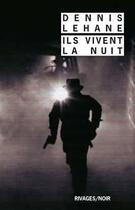 Couverture du livre « Ils vivent la nuit » de Dennis Lehane aux éditions Rivages