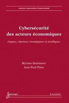 Couverture du livre « Cybersécurité des acteurs économiques : Risques, réponses stratégiques et juridiques » de Quemener/Myriam aux éditions Hermes Science