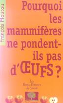 Couverture du livre « Pourquoi les mammiferes ne pondent-ils pas d'oeufs ? » de Francois Moutou aux éditions Le Pommier