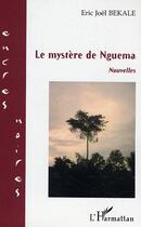 Couverture du livre « Le mystere de nguema » de Eric Joël Békalé aux éditions L'harmattan