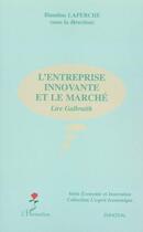 Couverture du livre « L'entreprise innovante et le marche - lire galbraith » de Blandine Laperche aux éditions L'harmattan