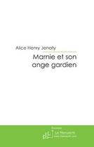 Couverture du livre « Marnie et son ange gardien » de Alice Henry-Jenaty aux éditions Editions Le Manuscrit