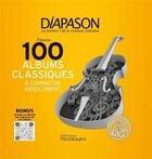 Couverture du livre « 100 albums classiques à connaître absolument » de Diapason aux éditions Telemaque