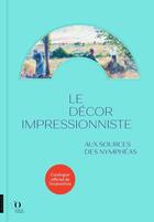 Couverture du livre « Le décor impressionniste : aux sources des Nymphéas » de Sylvie Patry et Anne Robbins aux éditions Hazan